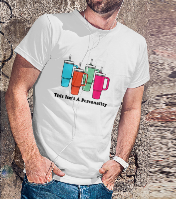 This Isn't A Personality Colorful Tumblers T-Shirt