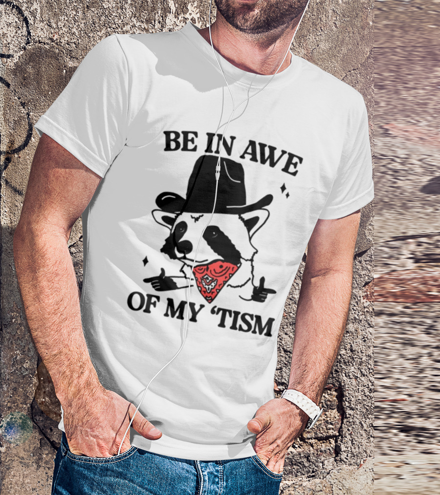 Be In Awe Of My 'Tism Raccoon Cowboy Bandana T-Shirt