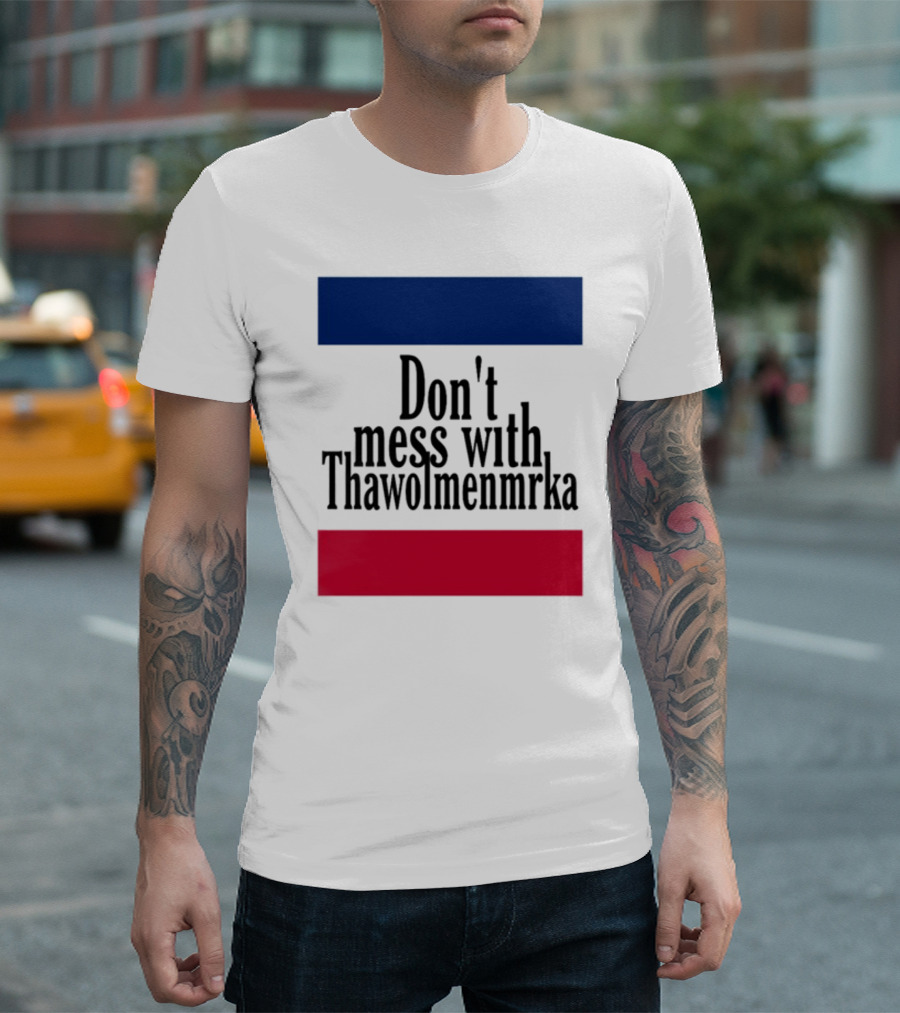 Don't Mess With Thawolmenmrka Blue Red Stripes T-Shirt