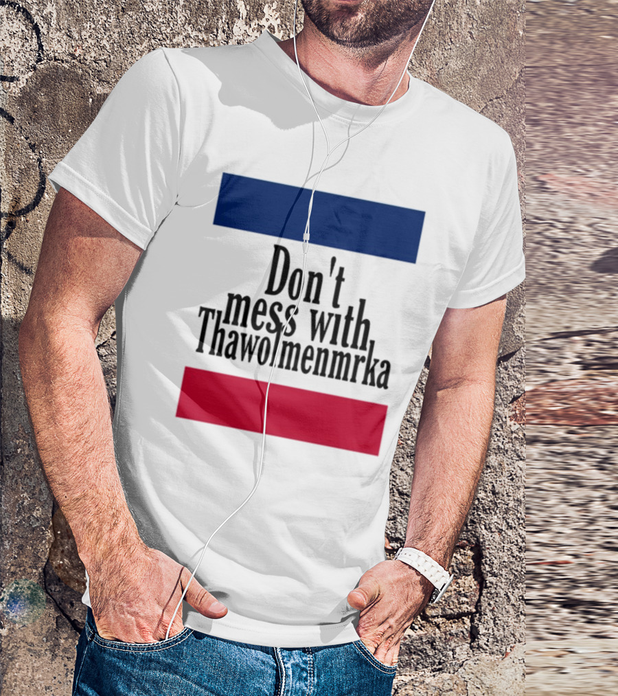 Don't Mess With Thawolmenmrka Blue Red Stripes T-Shirt