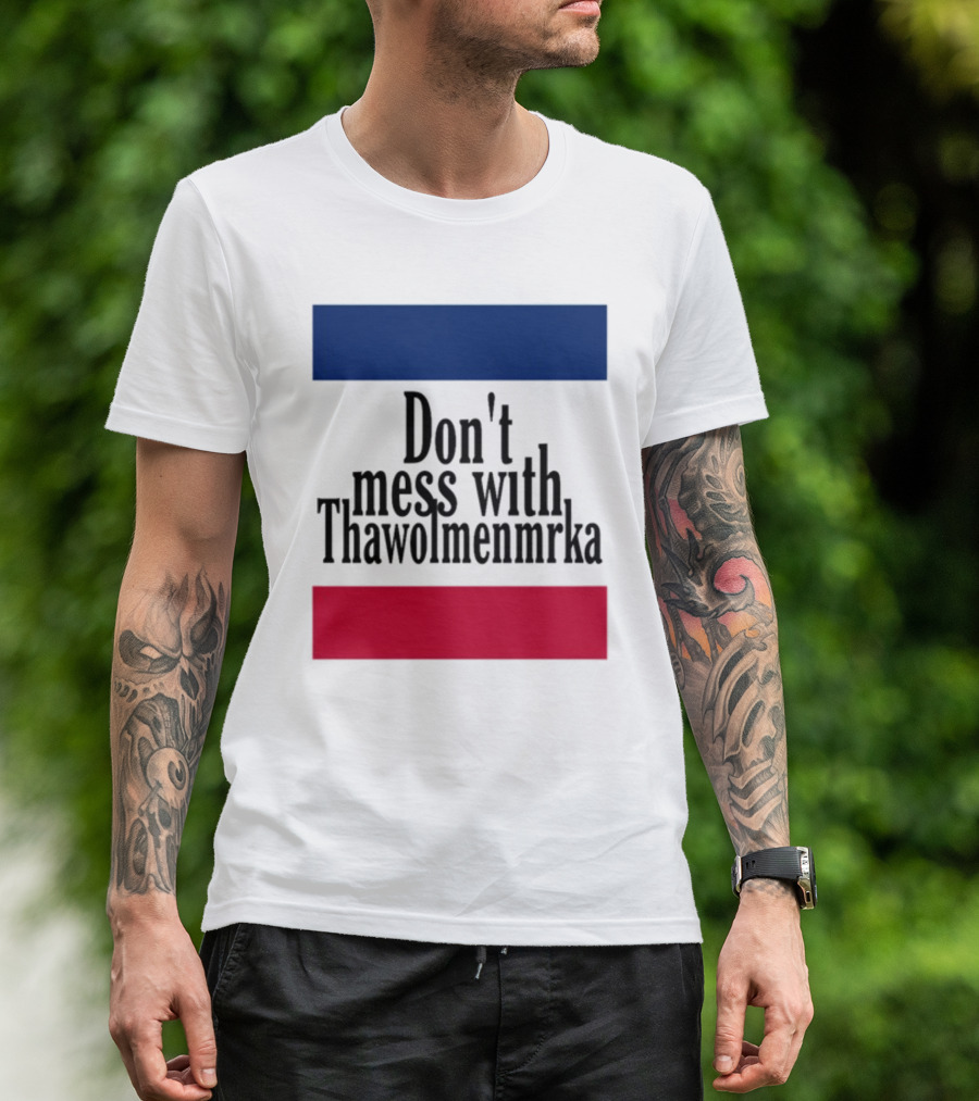 Don't Mess With Thawolmenmrka Blue Red Stripes T-Shirt