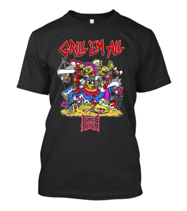 Grill Em All Burgs At The Beach Monster Mashup T-Shirt