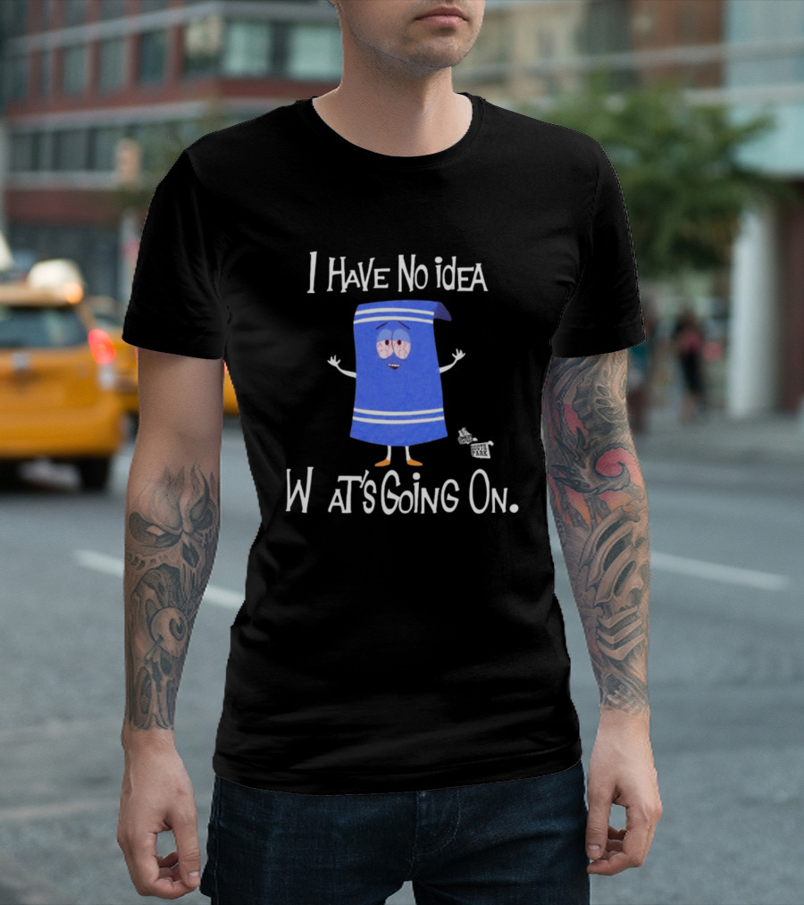 I Have No Idea What's Going On Towelie South Park T-Shirt