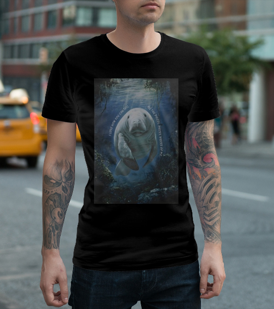Waveygoods I Love How You Can Tell All The Pieces Pieces Pieces Of Me Manatee Ocean Scene T-Shirt