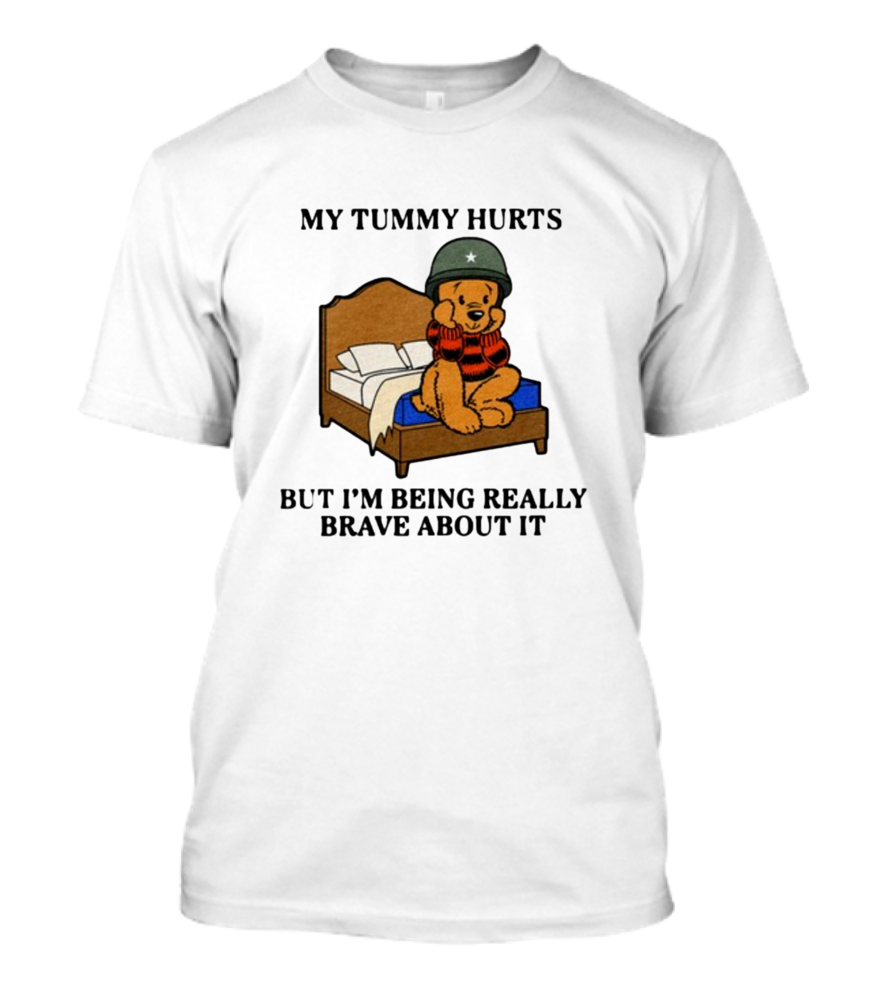 My Tummy Hurts But I'm Being Really Brave About It Bear In Helmet Sitting On Bed T-Shirt