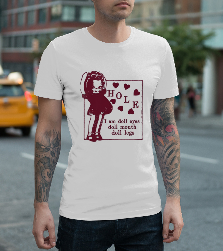 Hole I Am Doll Eyes Doll Mouth Doll Legs Hearts T-Shirt