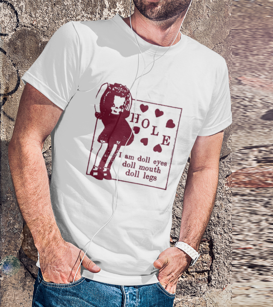 Hole I Am Doll Eyes Doll Mouth Doll Legs Hearts T-Shirt