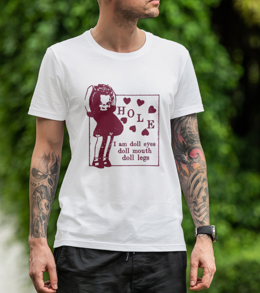 Hole I Am Doll Eyes Doll Mouth Doll Legs Hearts T-Shirt