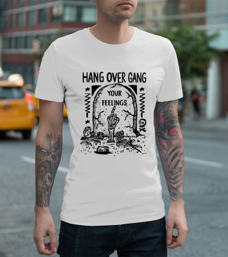 Hang Over Gang Your Feelings Tombstone Skeleton Hand Roses T-Shirt