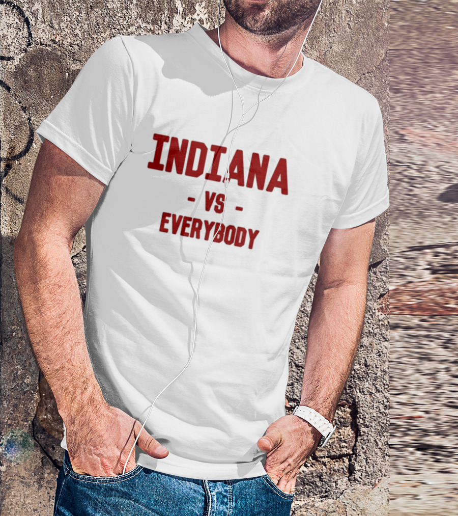 Indiana Vs Everybody Rivalry Sentiment T-Shirt