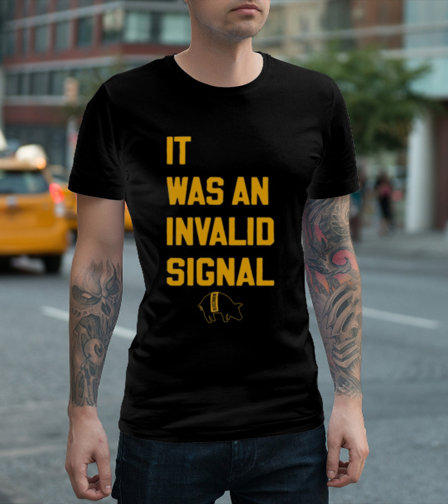 Sotastickco It Was An Invalid Signal Pig Outline T-Shirt