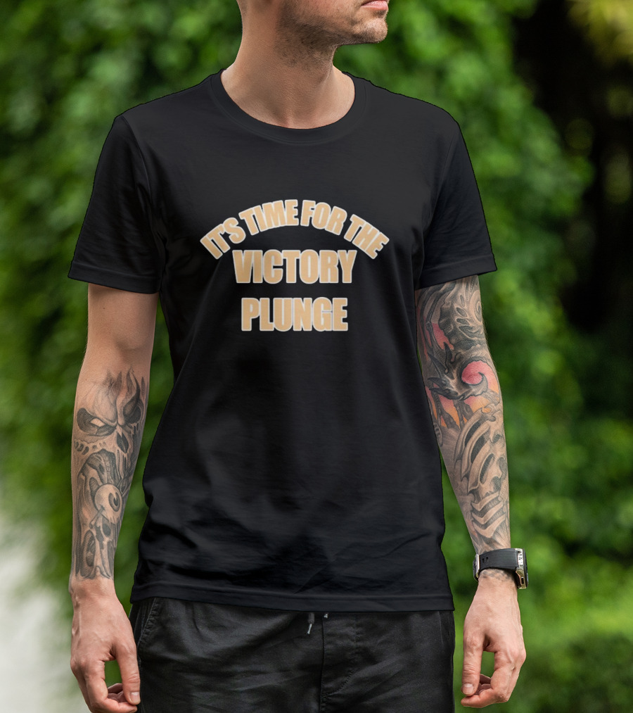 It's Time For The Victory Plunge T-Shirt
