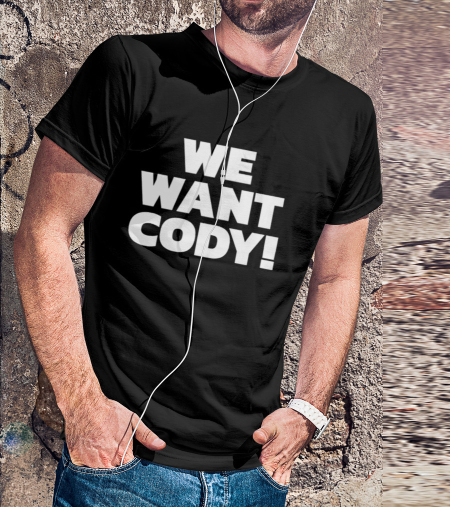 WE WANT CODY T-Shirt