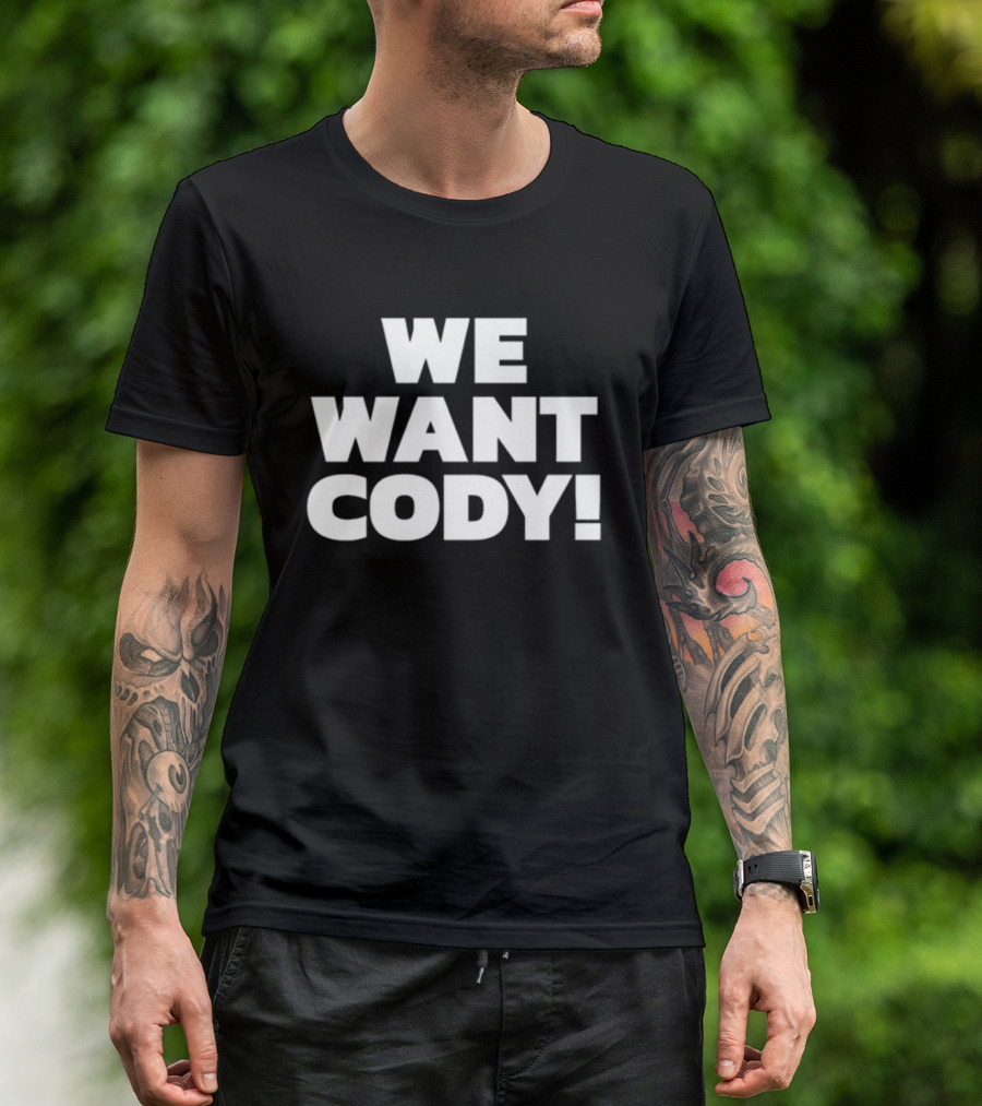 WE WANT CODY T-Shirt