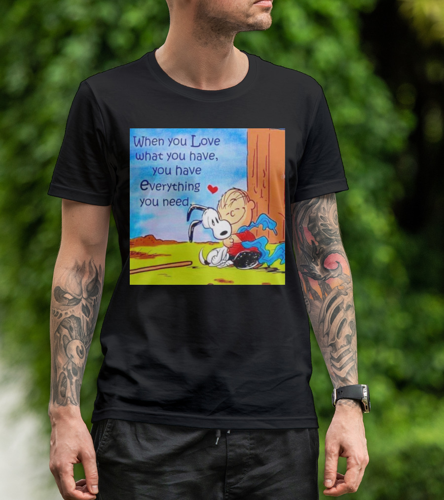 Snoopy And Charlie Brown Hugging You Have Everything You Need T-Shirt