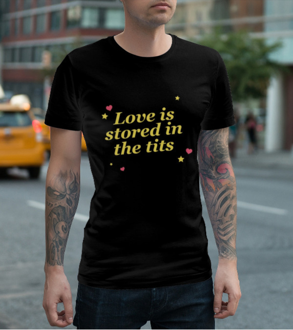 Gotfunny Love Is Stored In The Tits With Hearts And Stars T-Shirt