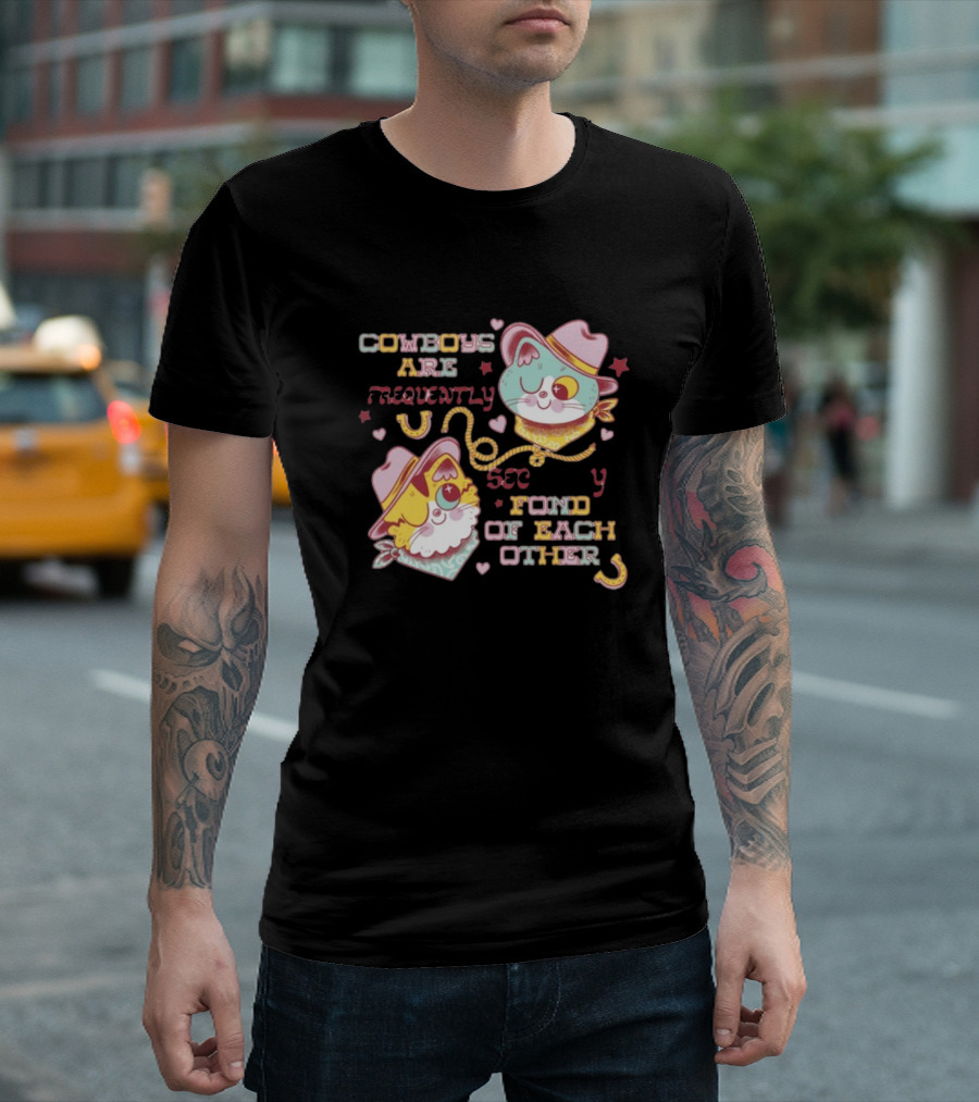 COWBOYS ARE FREQUENTLY FOND OF EACH OTHER COWBOY CATS BY PINKGABBERCAT T-Shirt