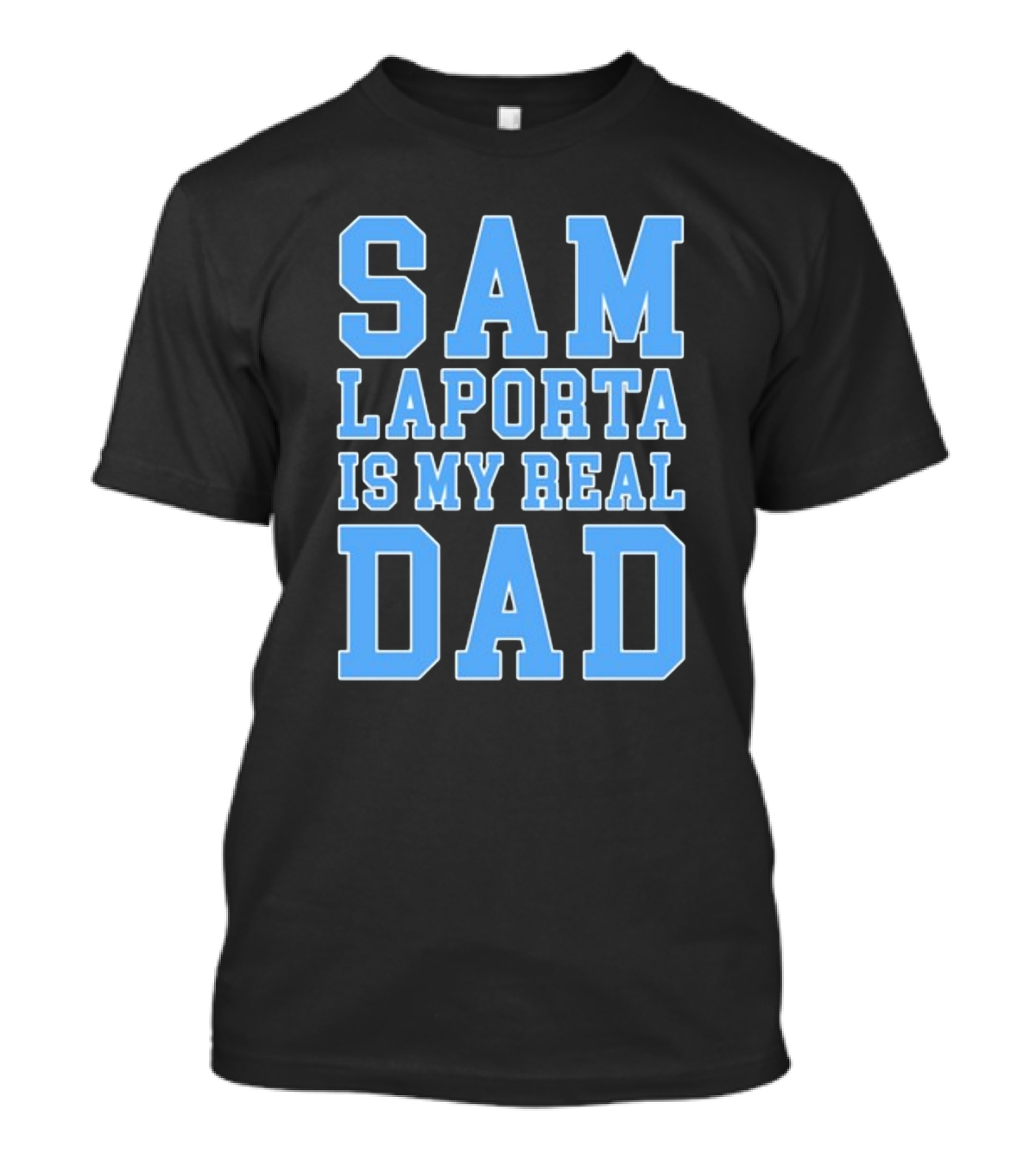 Sam Laporta Is My Real Dad Lions Fan T-Shirt