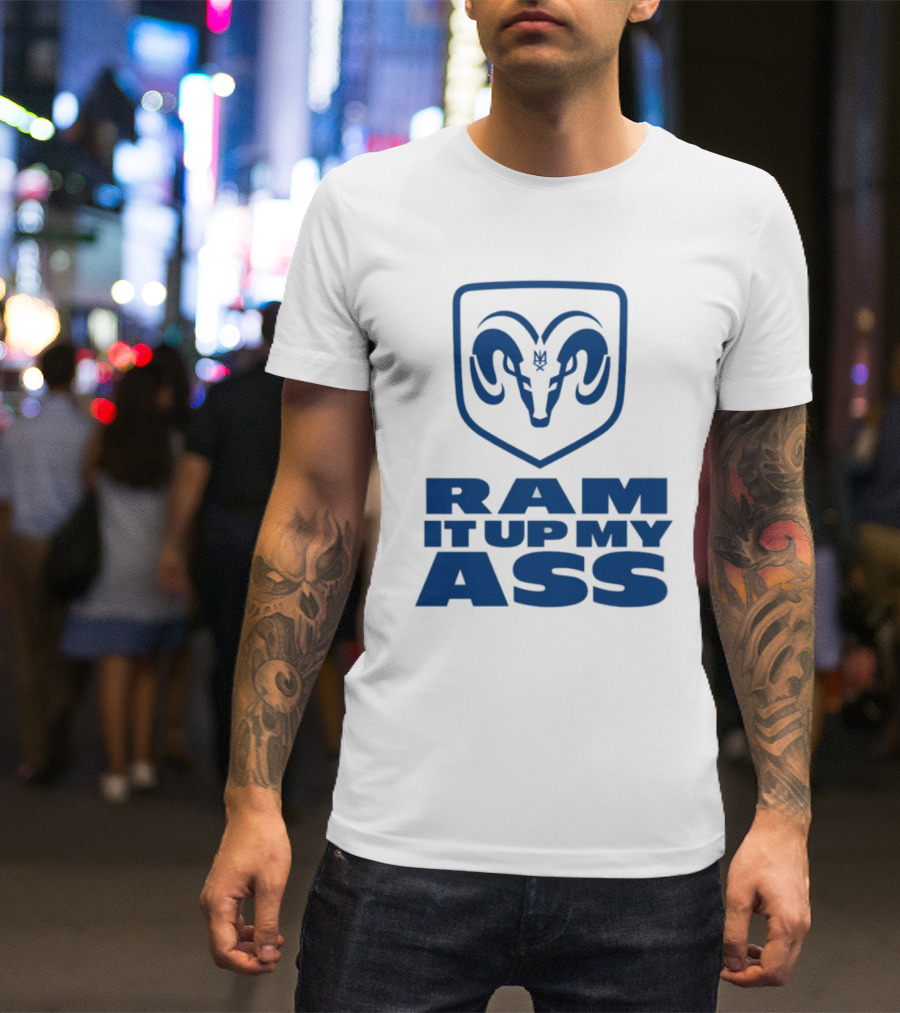 RAM It Up My Ass Blue Bomber T-Shirt