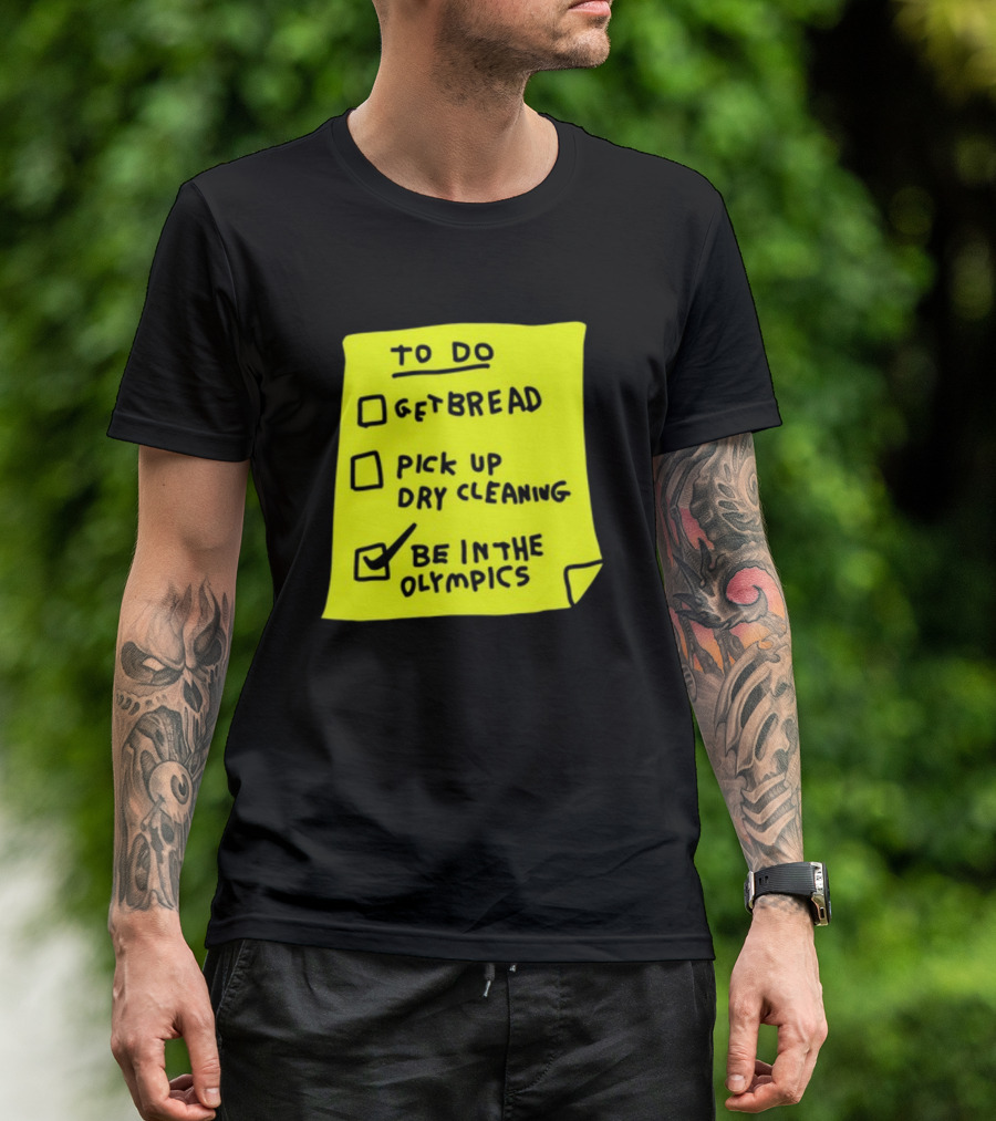 To Do List: Get Bread, Pick Up Dry Cleaning, Be In The Olympics T-Shirt