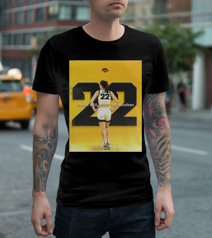 There Will Never Be Another Caitlin Clark 22 Iowa T-Shirt