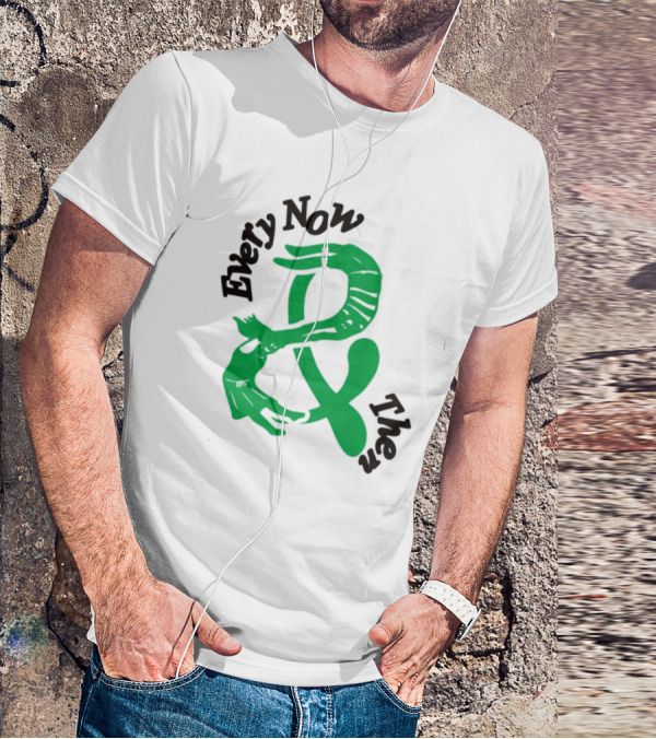 Every Now And Then T-Shirt