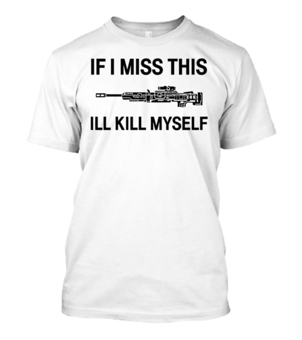 If I Miss This I'll Kill Myself Apex Legends Weapons T-Shirt