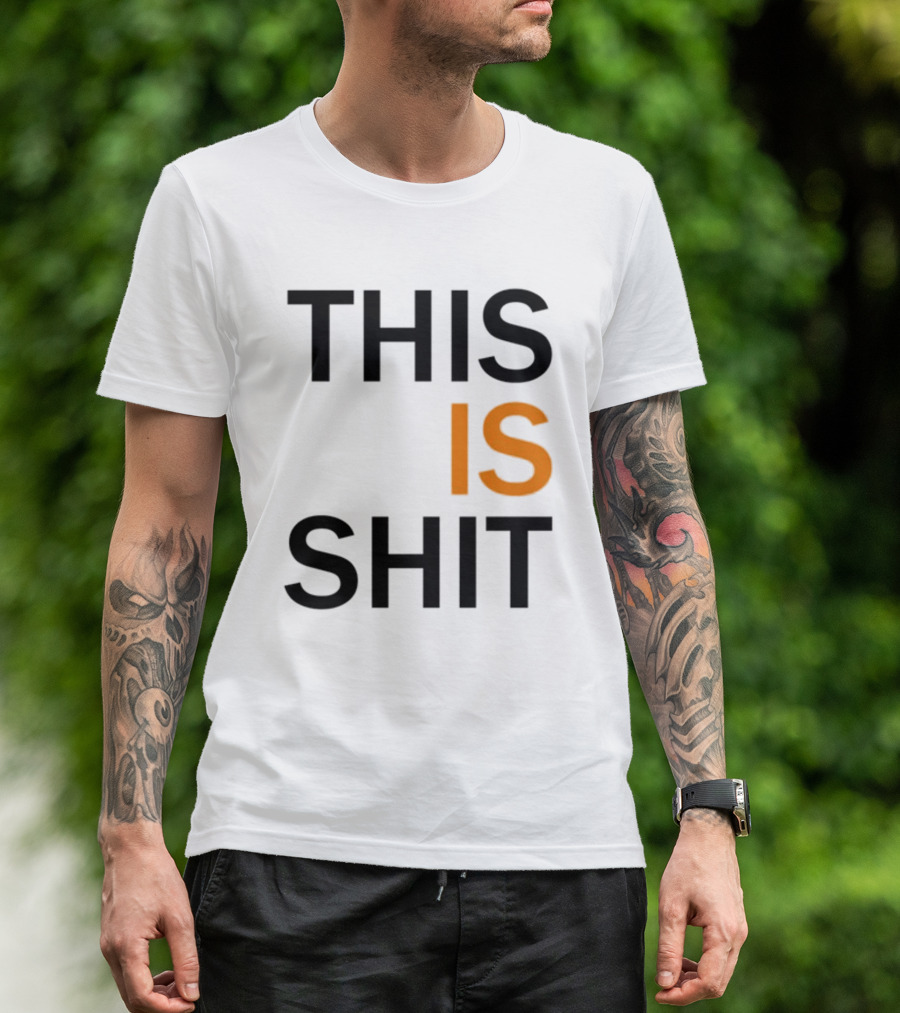 THIS IS SHIT T-Shirt