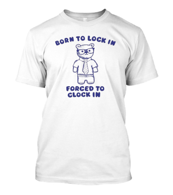 Born To Lock In Forced To Clock In Bear Business Suit Glasses T-Shirt