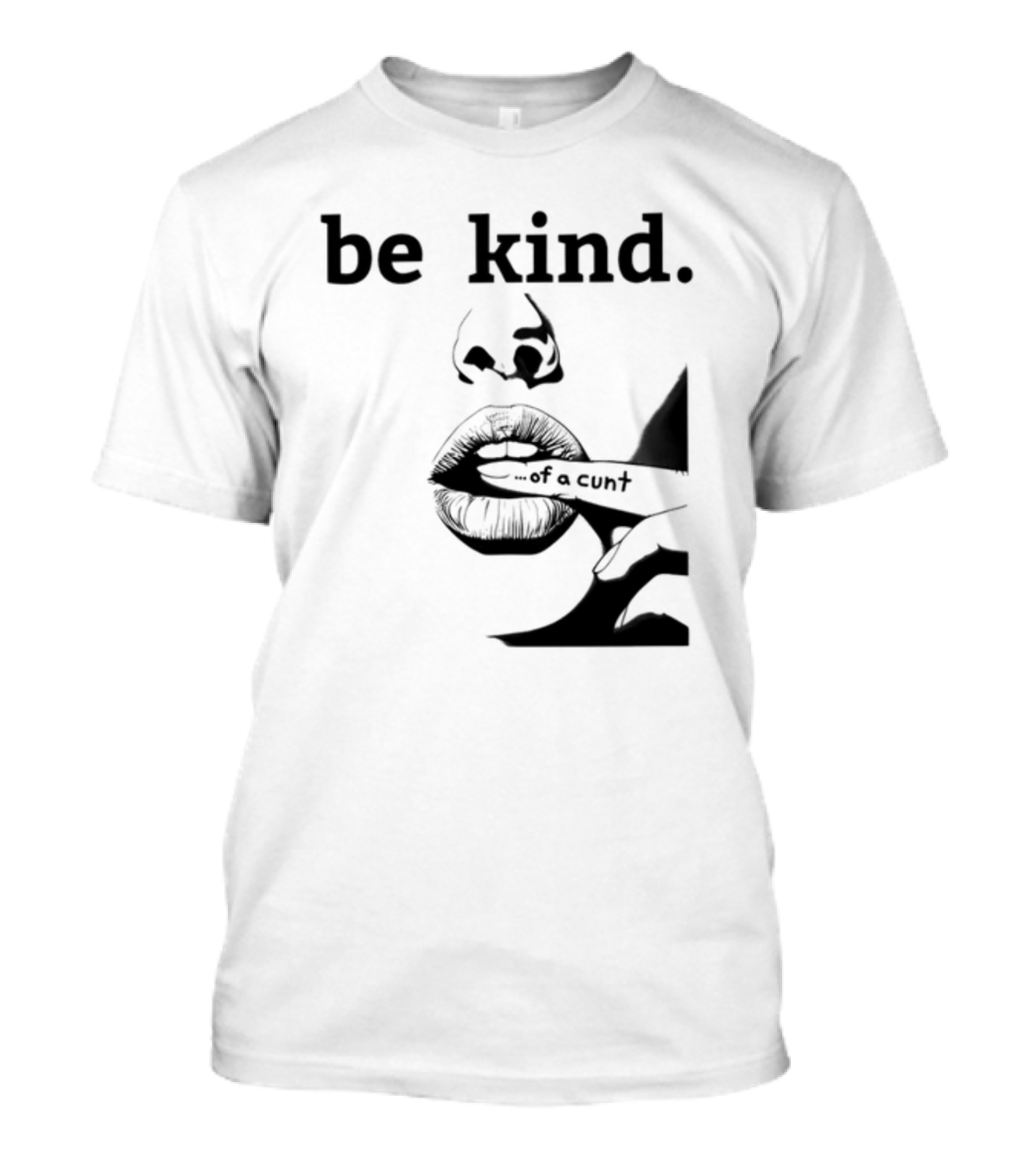 Be Kind .of A Cunt T-Shirt