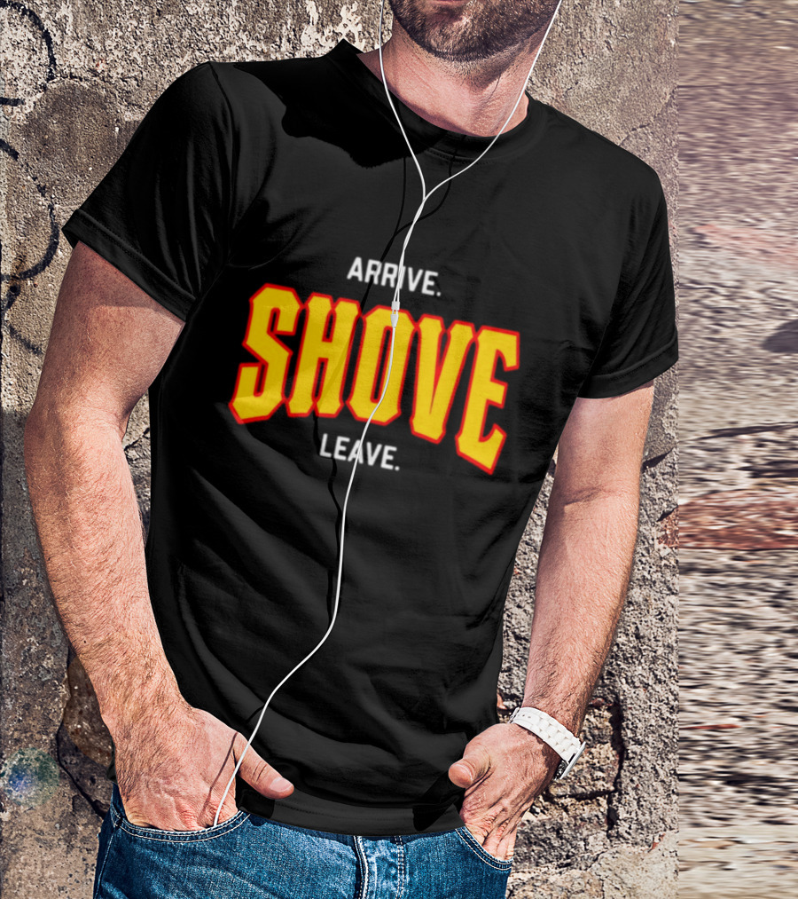 Pittsburghclothingco Arrive Shove Leave Text T-Shirt