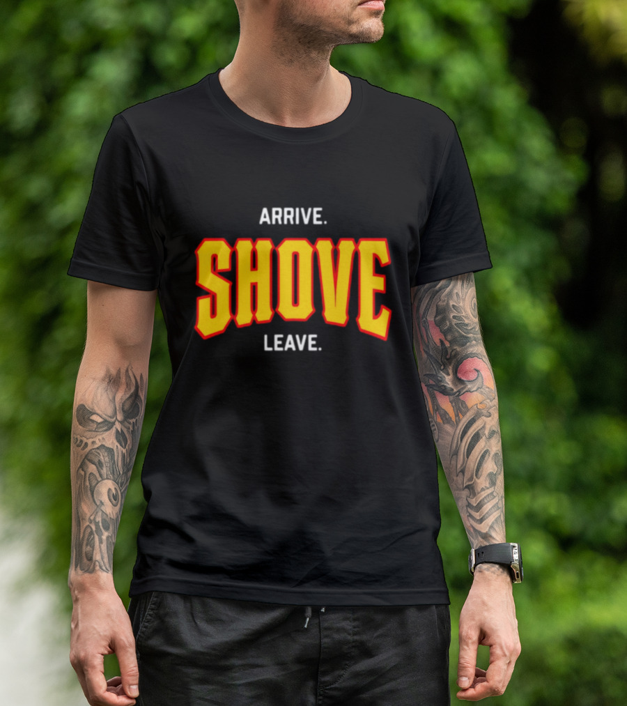 Pittsburghclothingco Arrive Shove Leave Text T-Shirt