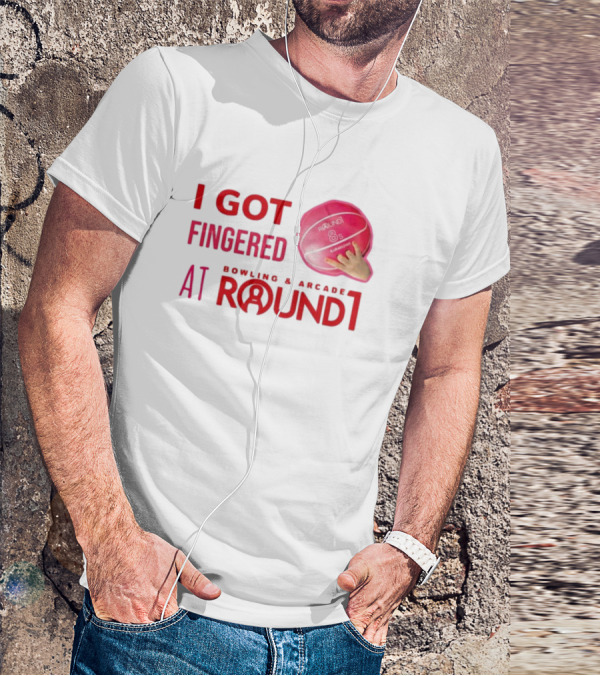 I Got Fingered Bowling And Arcade At Round1 Bowling Ball Hand T-Shirt