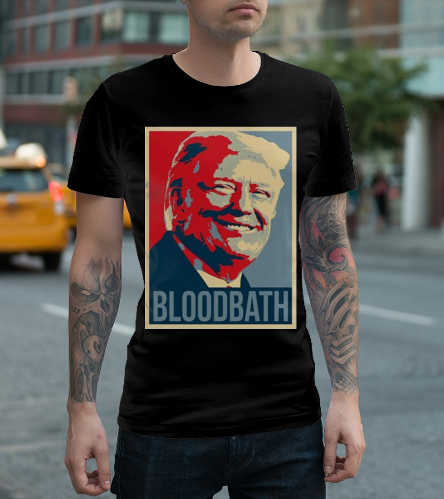 Bloodbath Donald Trump Hope T-Shirt