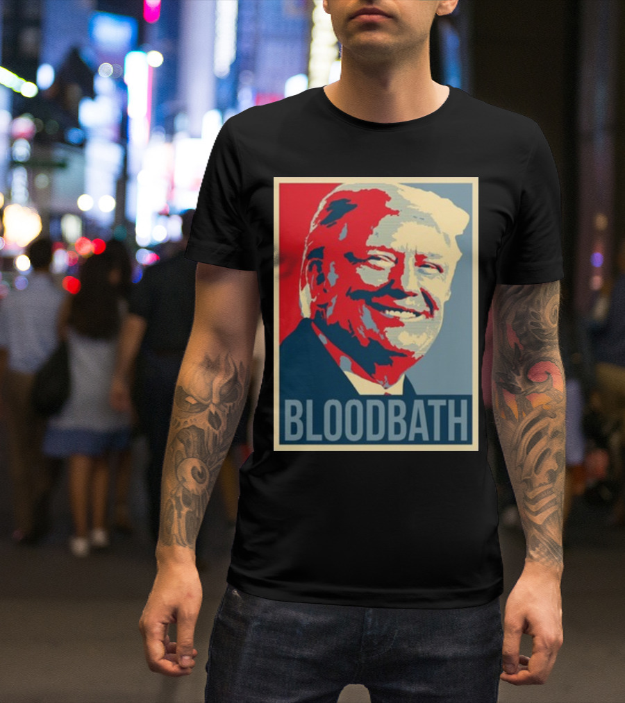 Bloodbath Donald Trump Hope T-Shirt