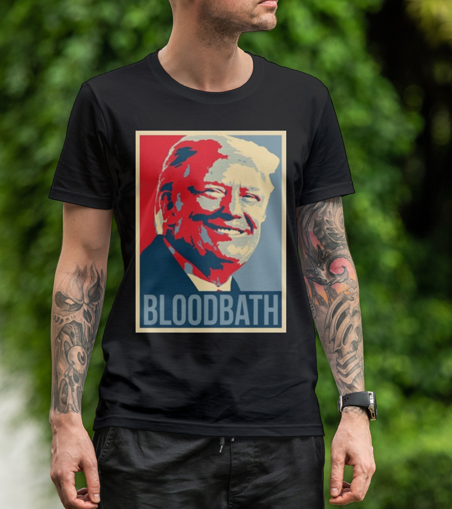 Bloodbath Donald Trump Hope T-Shirt