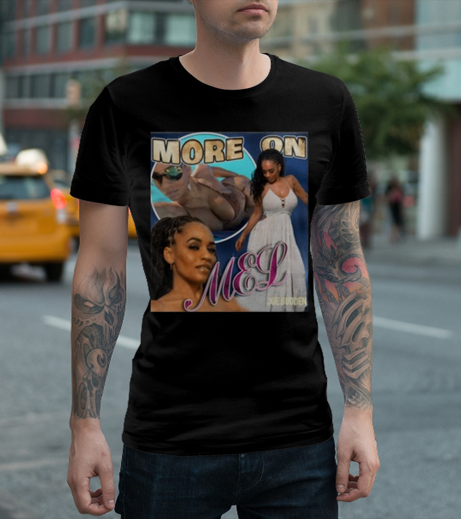 More On Mel Joe Budden T-Shirt