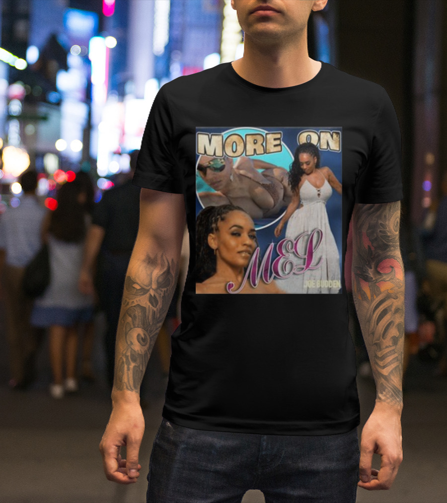 More On Mel Joe Budden T-Shirt