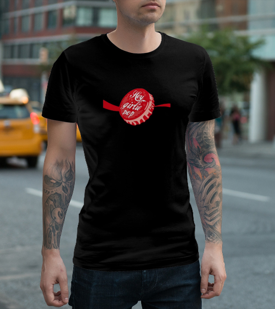 Middleclassfancy Hey Girlie Pop Soda Cap T-Shirt