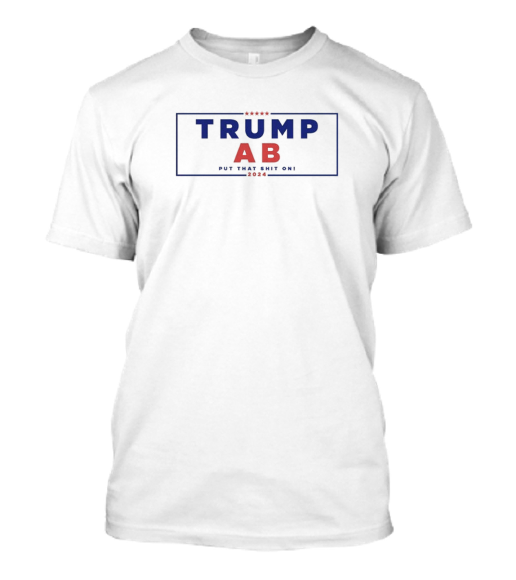 Trump AB 2024 Put That Shit On T-Shirt