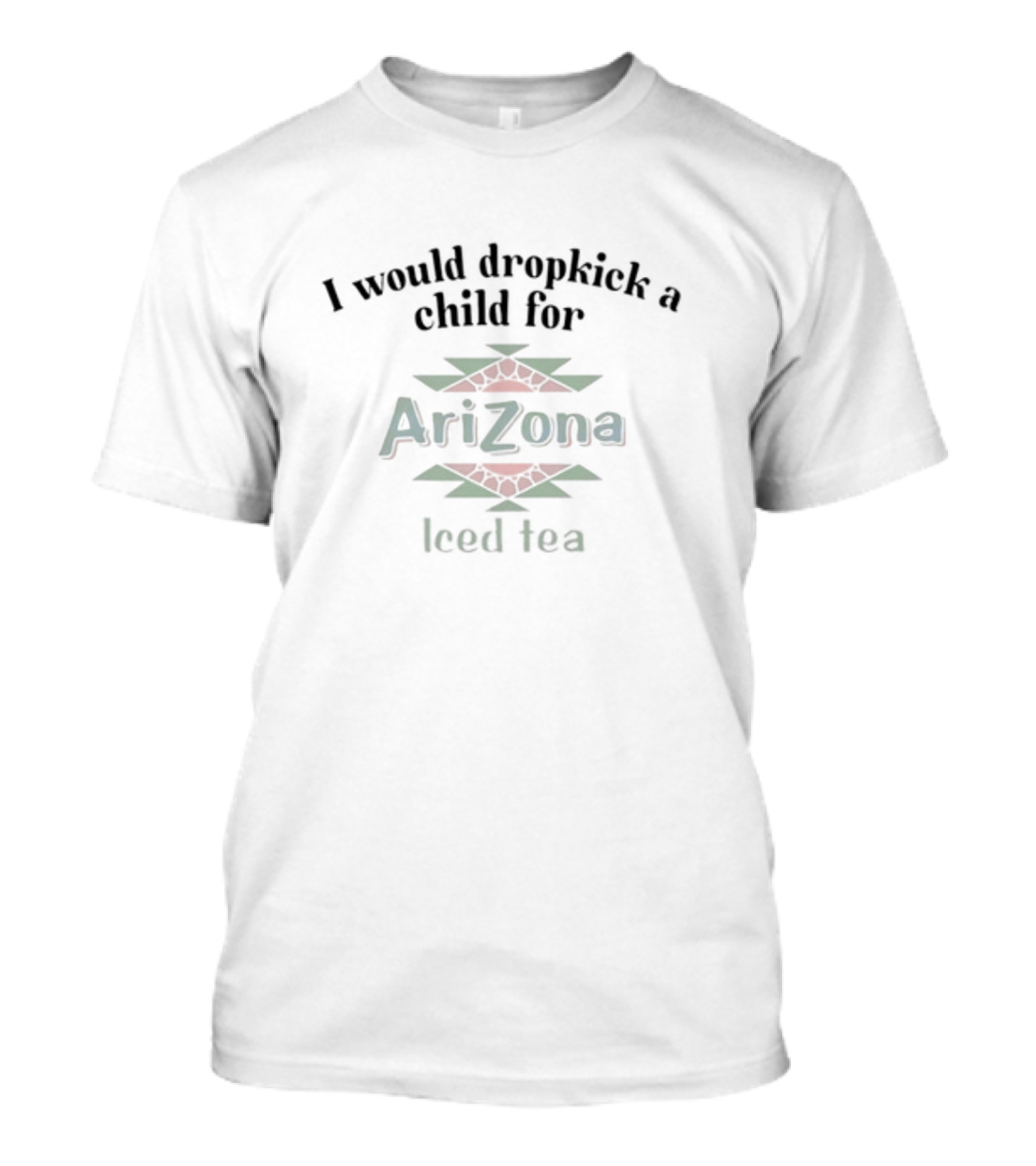 Unethicalthreads Store I Would Dropkick A Child For AriZona Iced Tea T-Shirt