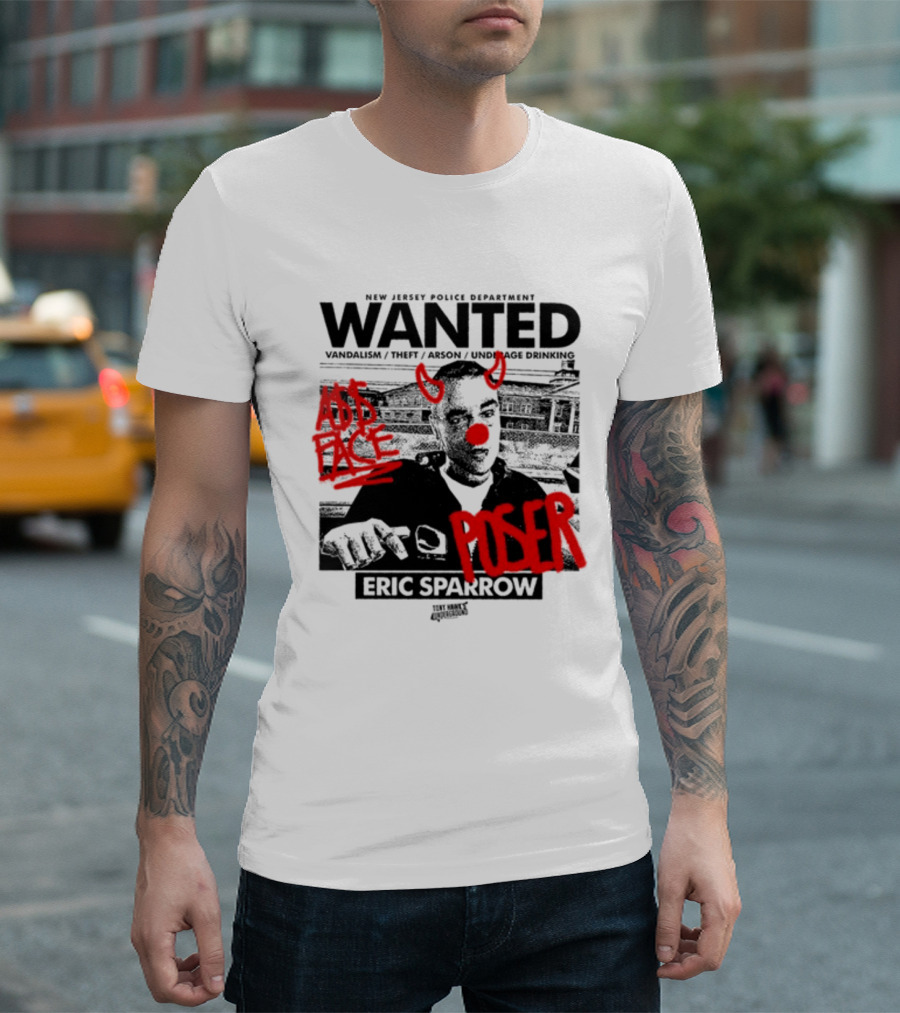 New Jersey Police Department Wanted Eric Sparrow Vandalism Theft Arson Underage Drinking Add Face Poser T-Shirt