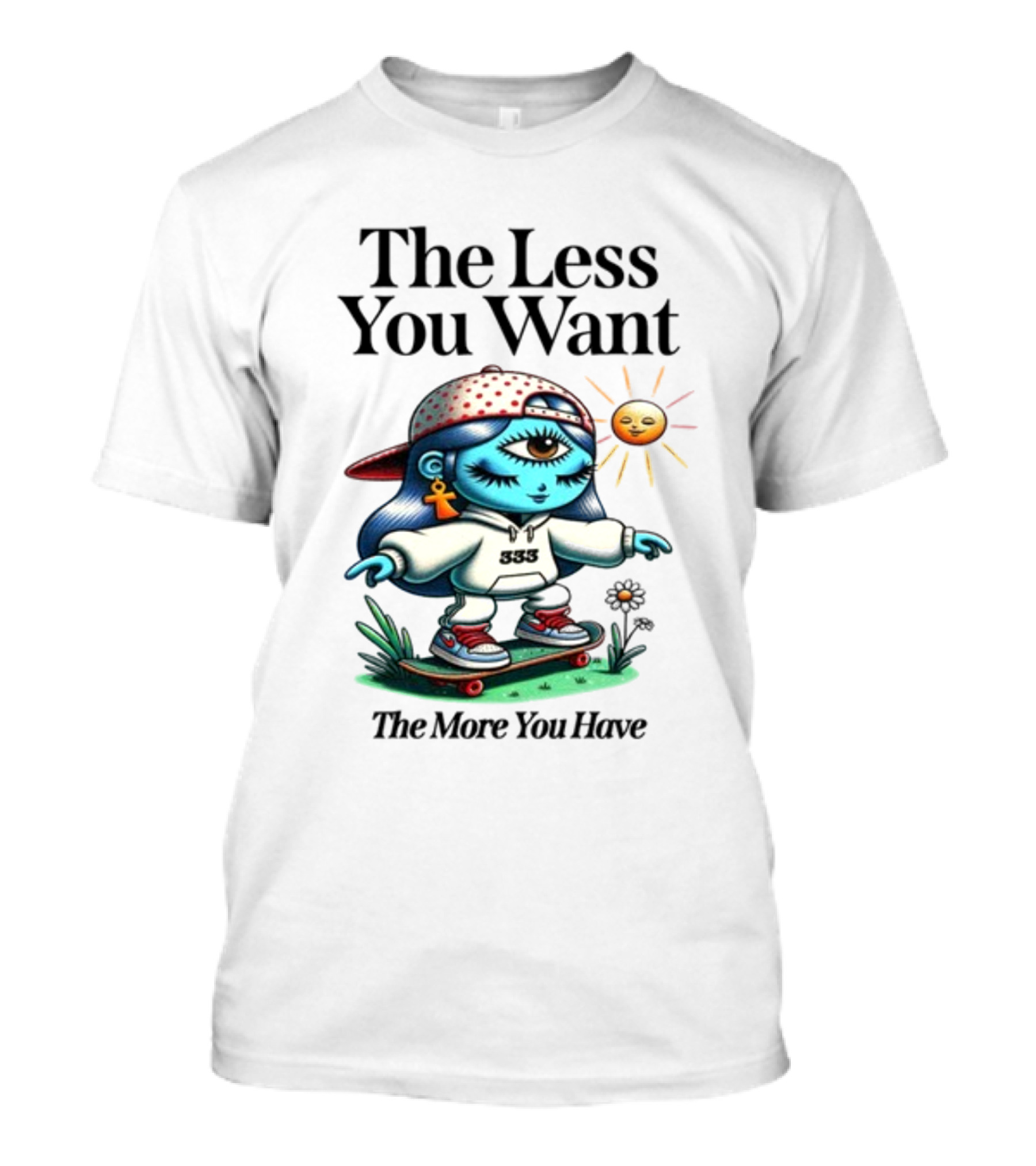 The Less You Want The More You Have 333 Skater Cyclops And Sun T-Shirt