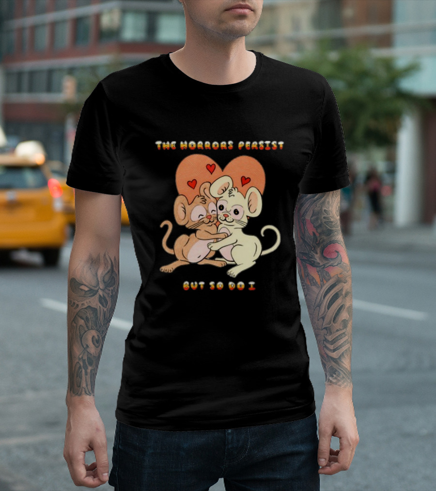 The Horrors Persist But So Do I Cute Cartoon Mice Embrace with Hearts T-Shirt