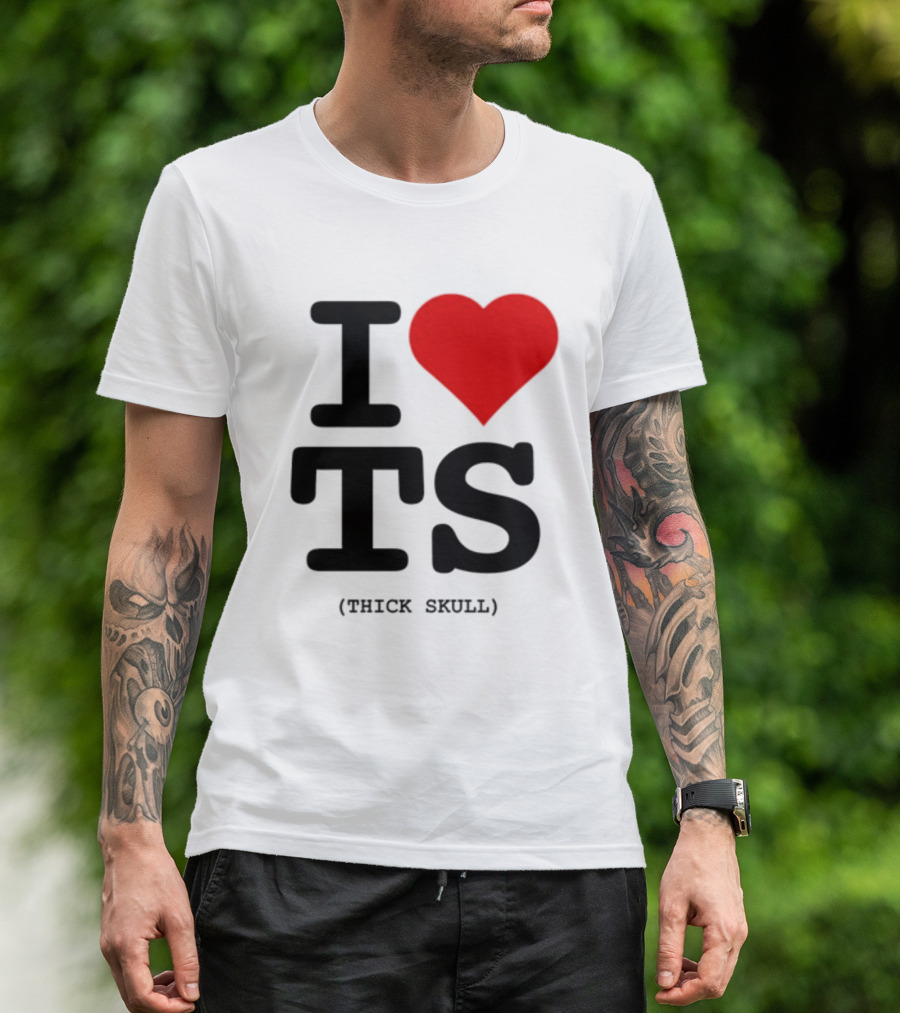 I Heart TS (Thick Skull) T-Shirt