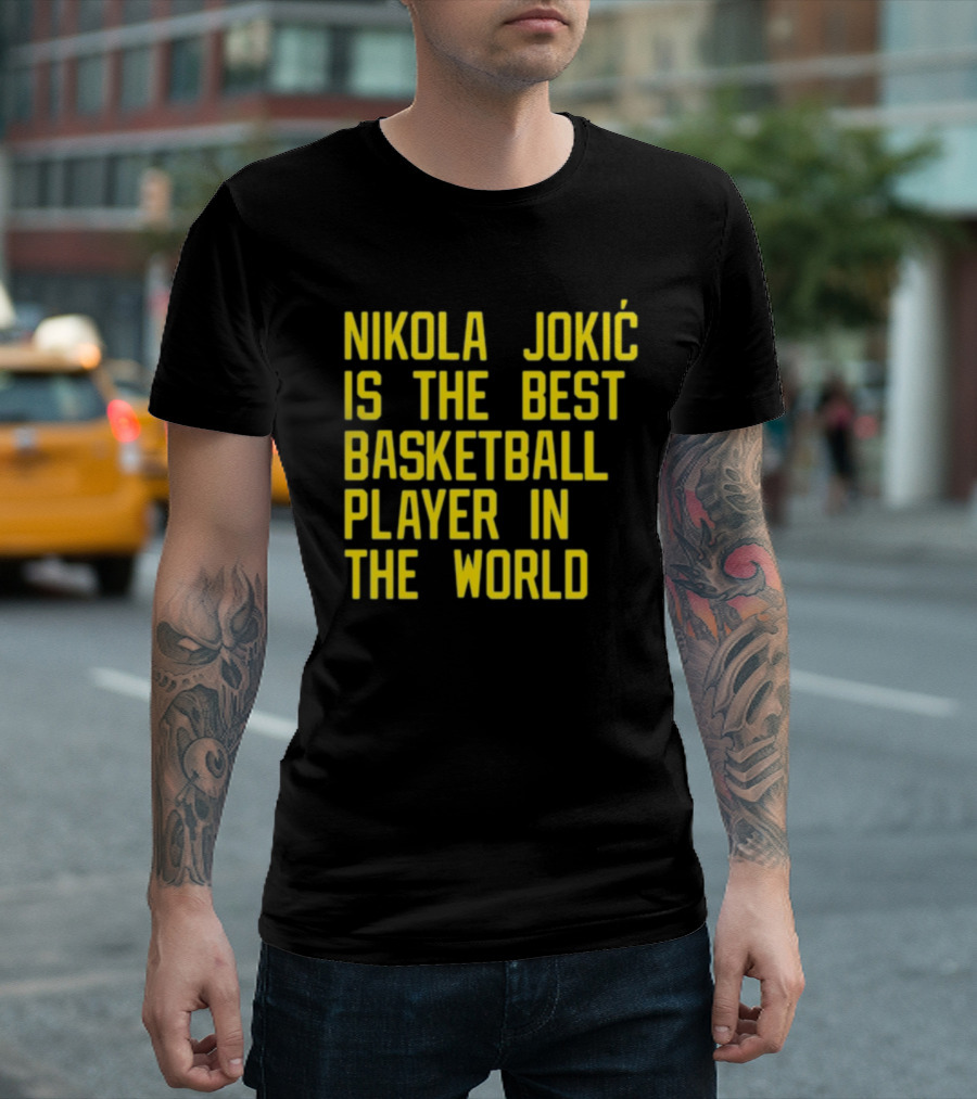 Nikola Jokić Is The Best Basketball Player In The World T-Shirt