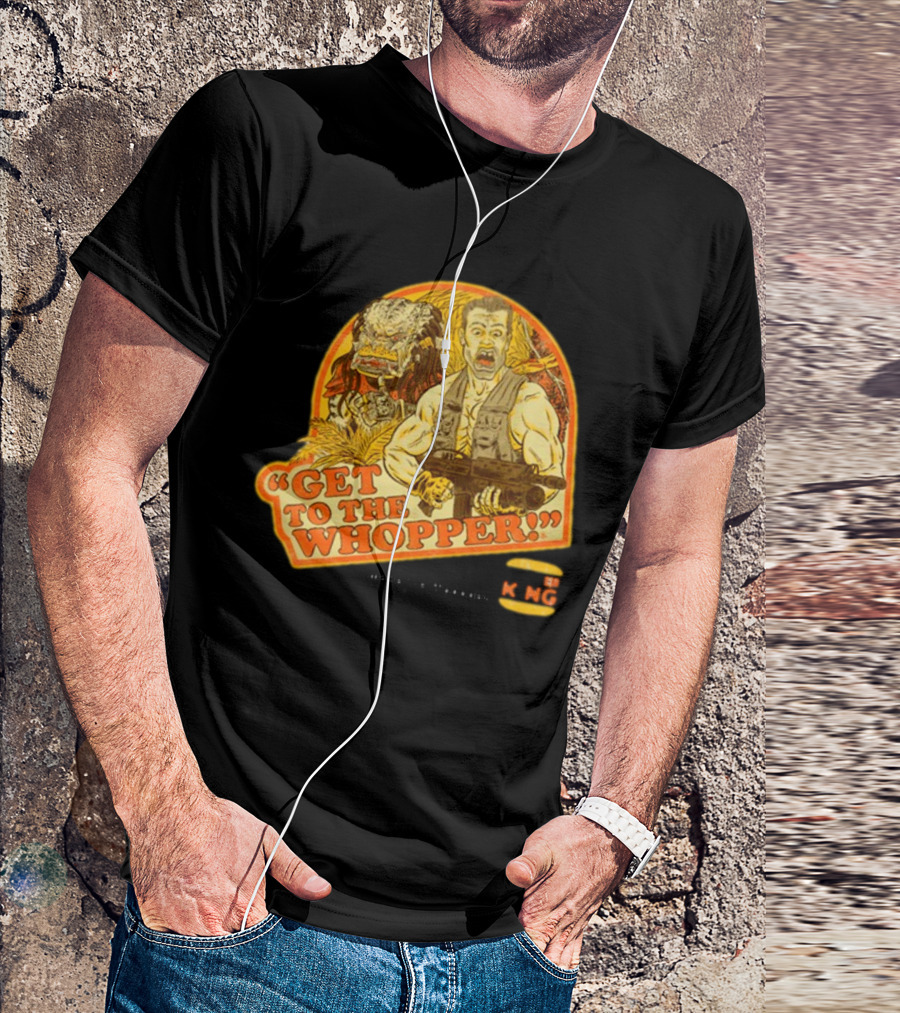 Get To The Whopper Make It A Whopper KMG T-Shirt