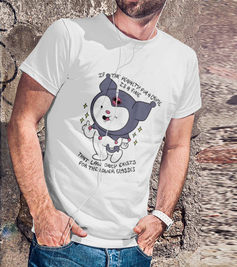 If The Penalty For A Crime Is A Fine That Law Only Exists For The Lower Classes Cute Cartoon Character With Skull Hat T-Shirt
