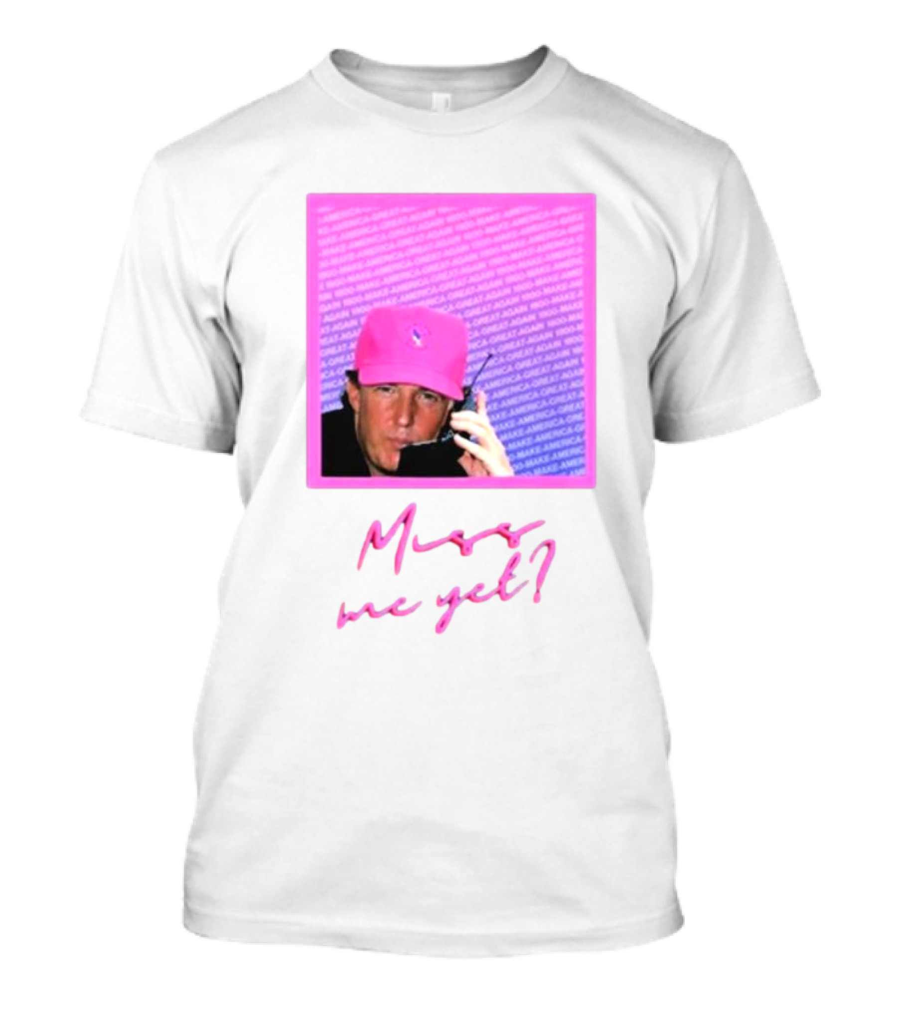 Miss Me Yet Pink Hat Jineeminee Trump Image T-Shirt