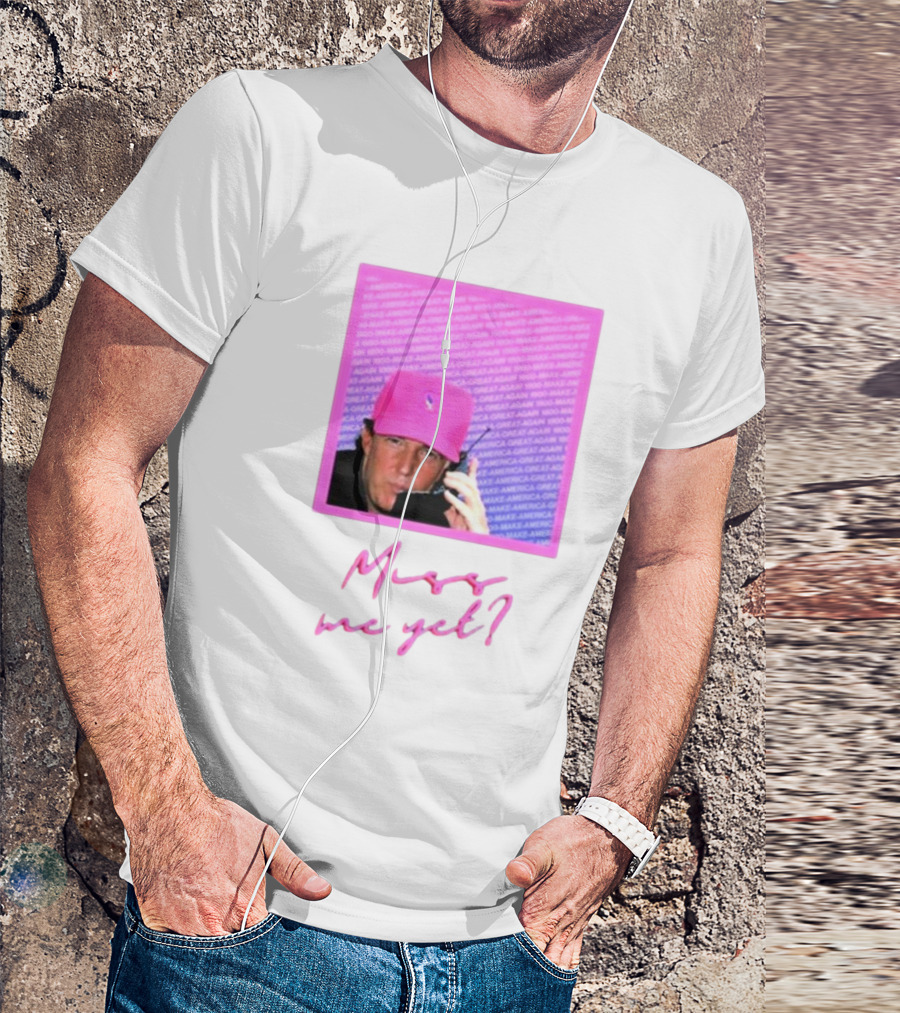 Miss Me Yet Pink Hat Jineeminee Trump Image T-Shirt
